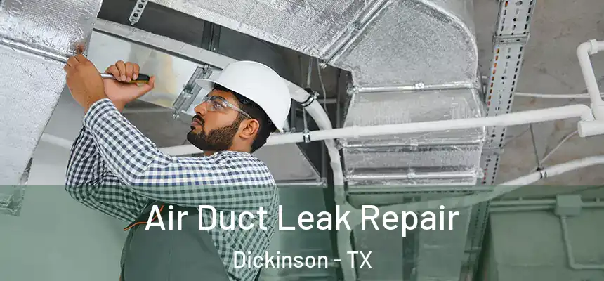  Air Duct Leak Repair Dickinson - TX