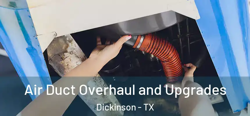  Air Duct Overhaul and Upgrades Dickinson - TX