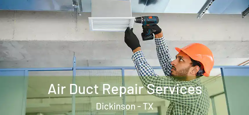 Air Duct Repair Services Dickinson - TX