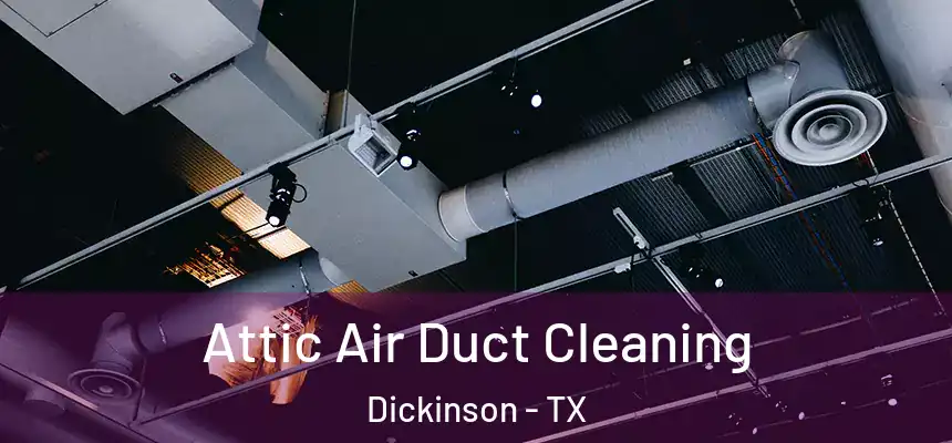  Attic Air Duct Cleaning Dickinson - TX