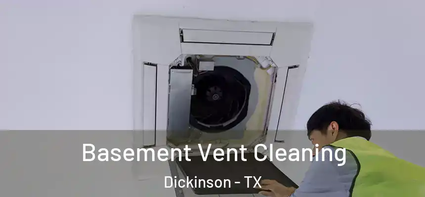  Basement Vent Cleaning Dickinson - TX