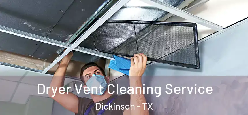  Dryer Vent Cleaning Service Dickinson - TX