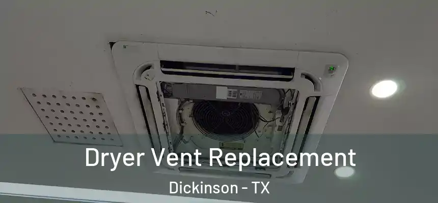  Dryer Vent Replacement Dickinson - TX