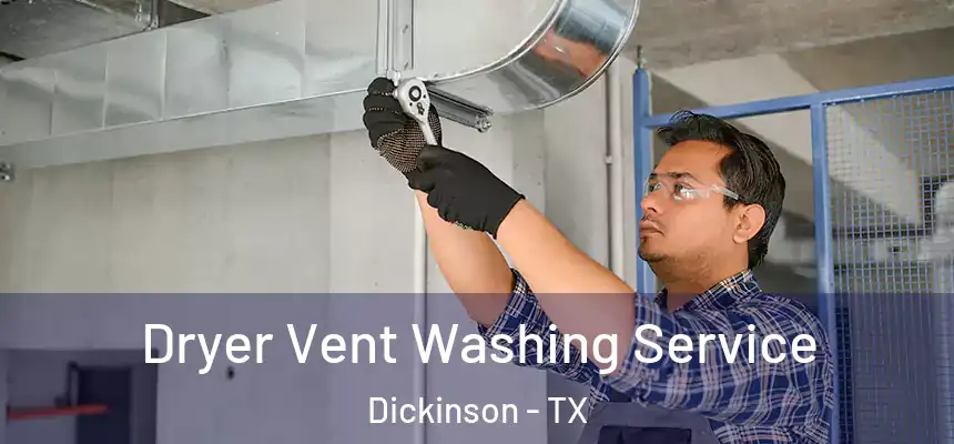  Dryer Vent Washing Service Dickinson - TX