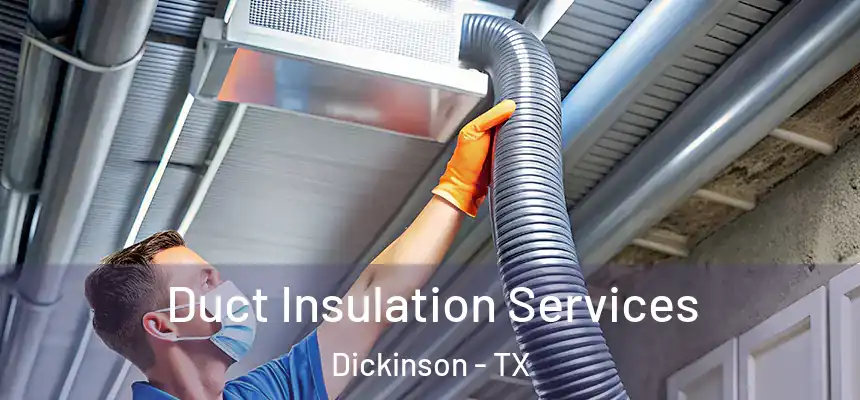  Duct Insulation Services Dickinson - TX