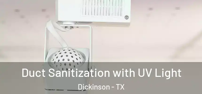  Duct Sanitization with UV Light Dickinson - TX