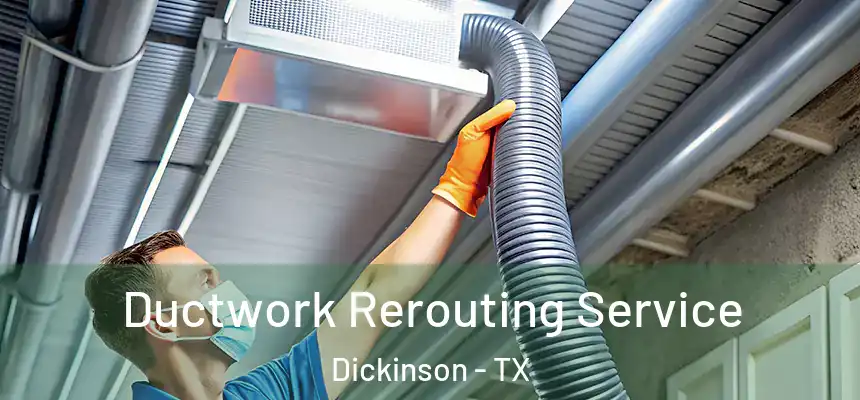  Ductwork Rerouting Service Dickinson - TX