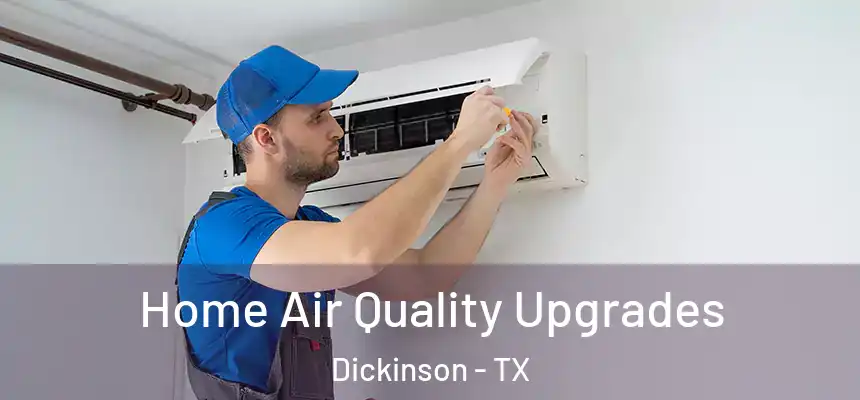  Home Air Quality Upgrades Dickinson - TX