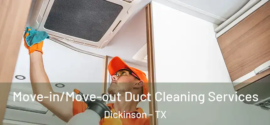  Move-in/Move-out Duct Cleaning Services Dickinson - TX