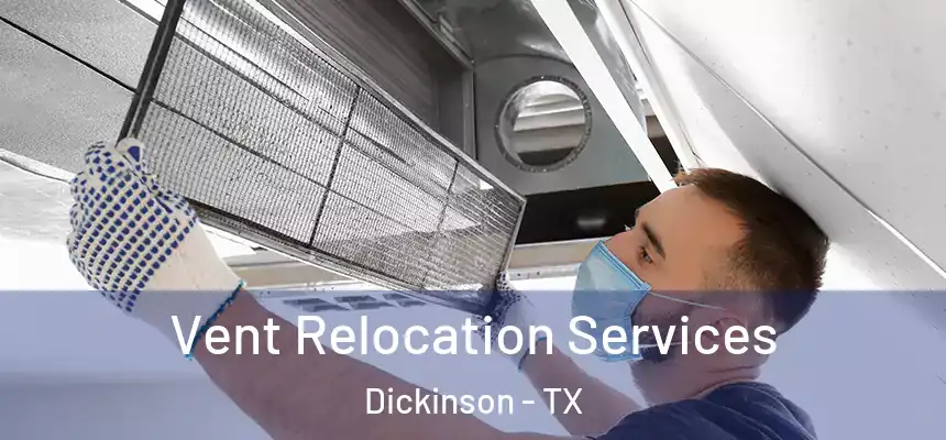  Vent Relocation Services Dickinson - TX