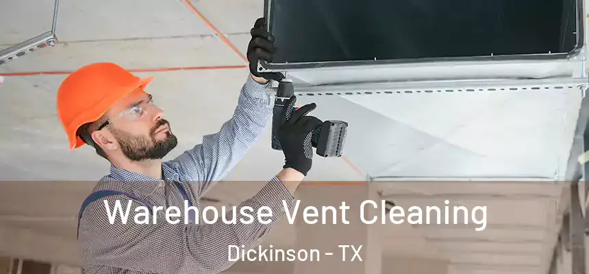  Warehouse Vent Cleaning Dickinson - TX
